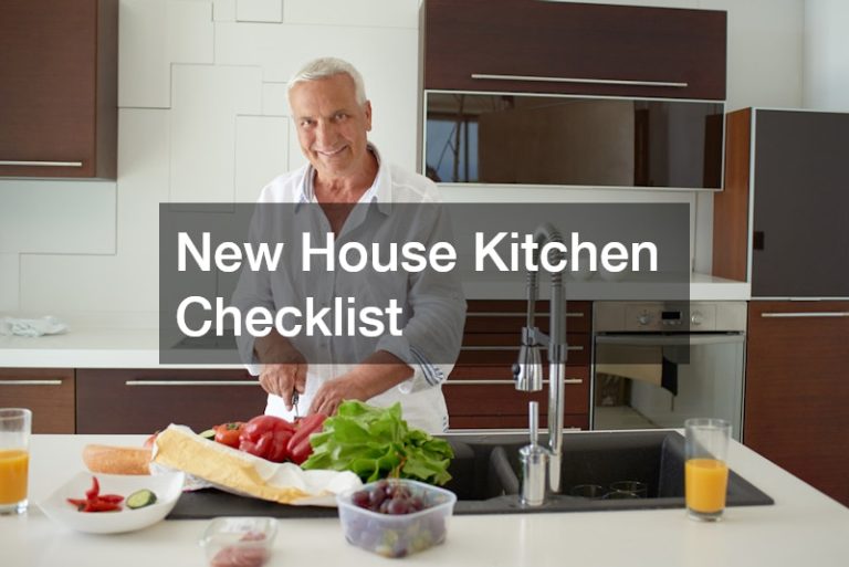 10 Key Considerations for Your New House Kitchen Checklist Before Moving In